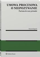 Umowa procesowa o niepozywanie (pactum de non petendo) Marcin Kopacki