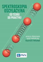 SPEKTROSKOPIA OSCYLACYJNA. OD TEORII DO PRAKTYKI PRACA ZBIOROWA