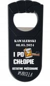 OTWIERACZ Z NADRUKIEM UV prezent NA WIECZÓR KAWALERSKI + IMIĘ DATA
