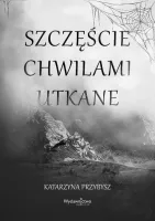 Szczęście chwilami utkane