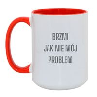 KUBEK "BRZMI JAK NIE MÓJ PROBLEM" Wzór - Duży Biało-Czerwony 450 ml