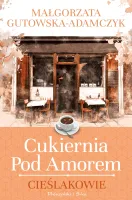 Książka - Cukiernia pod Amorem Cieślakowie - Drugi tom sagi o Gutowie 2022