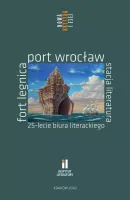 Fort Legnica, Port Wrocław, Stacja Literatura. 25-lecie Biura Literackiego