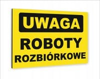 Tabliczka znak informacyjny dibond 20X15 UWAGA ROBOTY ROZBIÓRKOWE