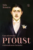 Czas odczuwalny Proust i doświadczenie literackie