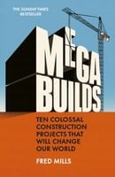 Mega Builds: Ten Colossal Construction Projects That Will Change Our World