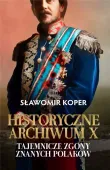 Historyczne Archiwum X. Tajemnicze zgony znanych Polaków, wydanie 2