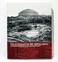 Hala Stulecia we Wrocławiu Praca zbiorowa