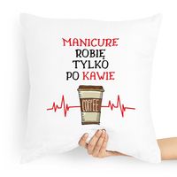 Poduszka Prezent Dla Kosmetyczki Tylko Po Kawie Z Nadrukiem Ze Zdjęciem