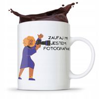 Kubek Dla Fotografa Zaufaj Mi Jestem Fotografem Z Nadrukiem Ze Zdjęciem