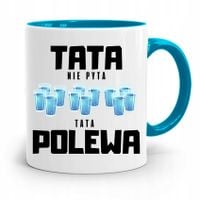 Kubek Błękitny Dla Taty Tata Nie Pyta Tata Polewa Z Nadrukiem Ze Zdjęciem