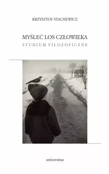 Myśleć los człowieka. Studium filozoficzne zdjęcie 1
