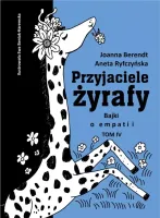 Przyjaciele żyrafy T.4 Bajki o empatii