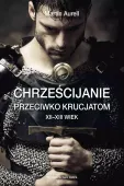 Chrześcijanie Przeciwko Krucjatom. Xii-Xiii Wiek