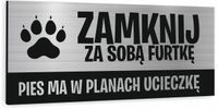 NADRUK UV Tabliczka nierdzewna ZAMKNIJ FURTKĘ pies ma w planach ucieczkę