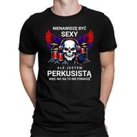 Nienawidzę być sexy, ale jestem perkusistą - męska koszulka prezent S