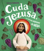 Cuda Jezusa, czyli dlaczego pójdziemy do nieba