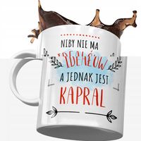 Kubek Dla Kaprala Niby Nie Ma Ideałów A Jednak Z Nadrukiem Ze Zdjęciem