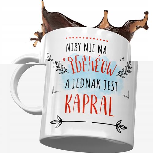 Kubek Dla Kaprala Niby Nie Ma Ideałów A Jednak Z Nadrukiem Ze Zdjęciem na Arena.pl