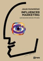 INFLUENCER MARKETING. CZYLI EKONOMIA TWÓRCÓW XXIW JACEK KOTARBIŃSKI