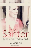 Irena Santor - Tych lat nie odda nikt - książka biograficzna o piosenkarce