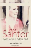 Irena Santor - Tych lat nie odda nikt - książka biograficzna o piosenkarce
