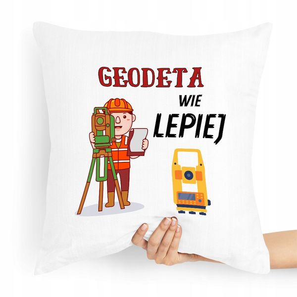 Poduszka Prezent Dla Geodety Geodeta Wie Lepiej Z Nadrukiem Ze Zdjęciem zdjęcie 1