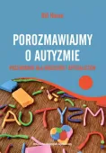 Porozmawiajmy o autyzmie. Przewodnik dla rodziców i specjalistów