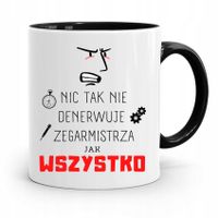 Kubek Czarny Dla Zegarmistrza Wszystko Denerwuje Z Nadrukiem Ze Zdjęciem