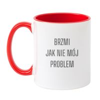 KUBEK "BRZMI JAK NIE MÓJ PROBLEM" Wzór - Klasyczny Biało-Czerwony 330 ml
