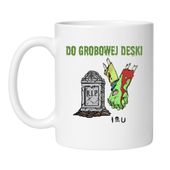 KUBEK "DO GROBOWEJ DESKI"