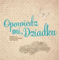 Opowiedz mi, dziadku praca zbiorowa