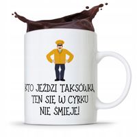 Kubek Prezent Dla Taksówkarza W Cyrku Nie Śmieje Z Nadrukiem Ze Zdjęciem