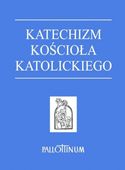 Katechizm Kościoła Katolickiego Praca zbiorowa