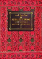 „Straszny dwór”, czyli sarmackie korzenie Niepodległej