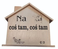 drewniana skarbonka domek NA COŚ TAM ,COŚ TAM