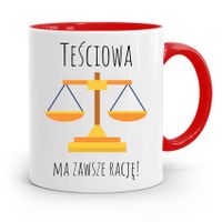 Kubek Czerwony Teściowej Teściowa Ma Zawszę Rację Z Nadrukiem Ze Zdjęciem