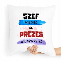 Dla Prezesa Viceprezesa Poduszka Wie Wszystko Z Nadrukiem Ze Zdjęciem