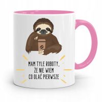 Kubek Różowy Śmieszny Zabawny Mam Tyle Roboty Z Nadrukiem Ze Zdjęciem