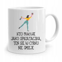 Dla Sprzątaczki Kubek Prezent W Cyrku Nie Śmieje Z Nadrukiem Ze Zdjęciem