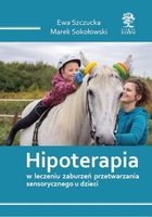 Hipoterapia w leczeniu zaburzeń przetwarzania sensorycznego u dzieci wyd.…