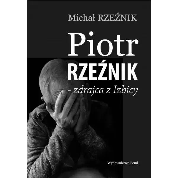 Piotr Rzeźnik - Zdrajca z Izbicy zdjęcie 1
