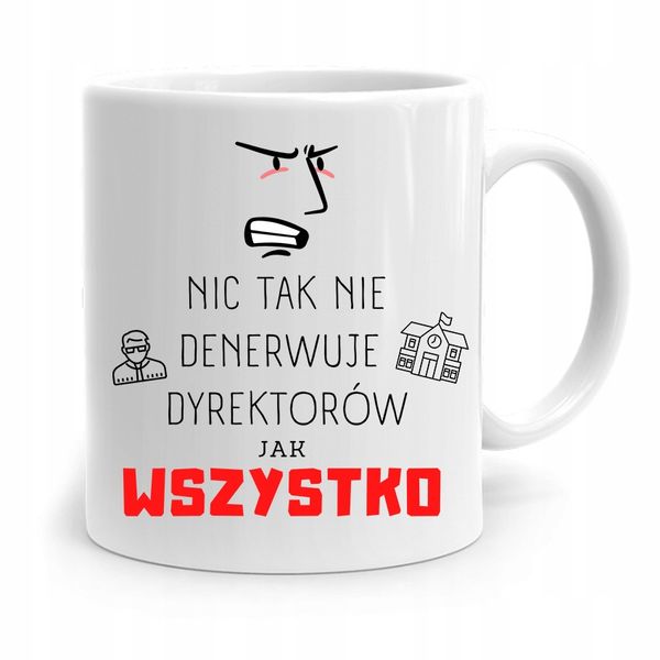 Dla Dyrektora Kubek Dyrektorów Wszystko Denerwuje Z Nadrukiem Ze Zdjęciem zdjęcie 1