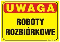 tablica 35*25cm uwaga! roboty rozbiórkowe - tab tbo-73