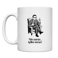 KUBEK „NIE ZARAZ, TYLKO TERAZ!” Wzór - Klasyczny 330 ml