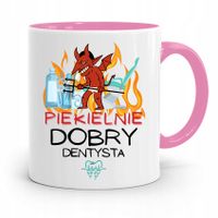 Kubek Różowy Prezent Dentysty Piekielnie Dobry Z Nadrukiem Ze Zdjęciem
