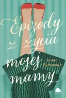 Epizody z życia mojej mamy