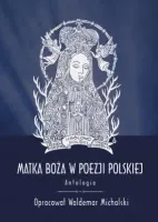 Matka Boża w poezji polskiej. Antologia