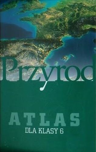 Ciekawi świata 6 Przyroda Podręcznik + Przyroda Atlas na Arena.pl