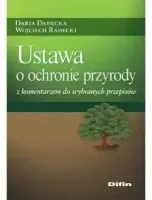Ustawa o ochronie przyrody z komentarzem do wybranych przepisów